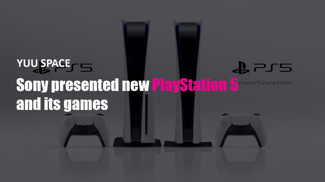 Sony presented new PlayStation 5 and its games — Yuu Space